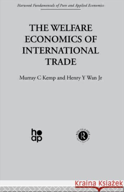 The Welfare Economics of International Trade Wan Kemp Kemp M. 9780415269155 Taylor & Francis Group