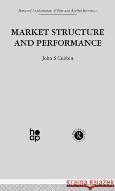 Market Structure and Performance: The Empirical Research Cubbin, J. 9780415269193 Taylor & Francis Group