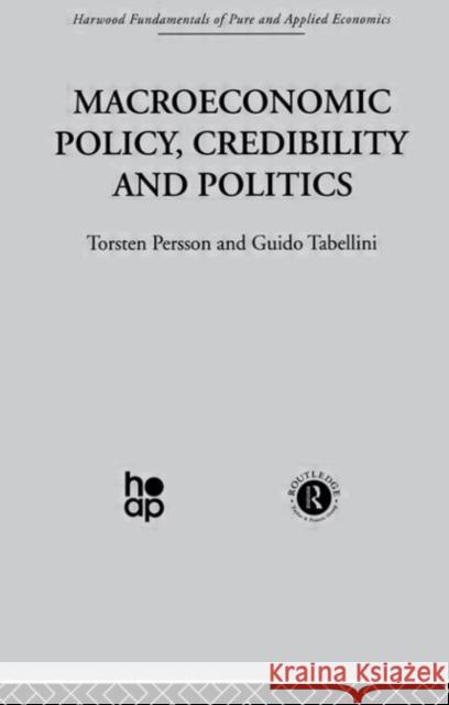 Macroeconomic Policy, Credibility and Politics Torsten Persson Guido Tabellini 9780415269254 Routledge Chapman & Hall