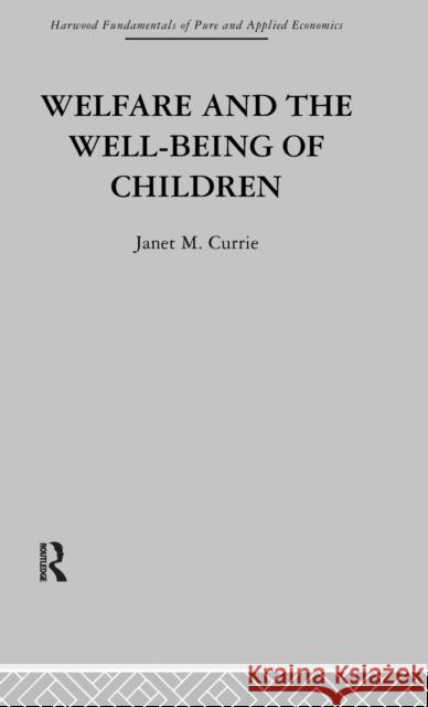 Welfare and the Well-Being of Children Currie 9780415269391 Taylor & Francis Group