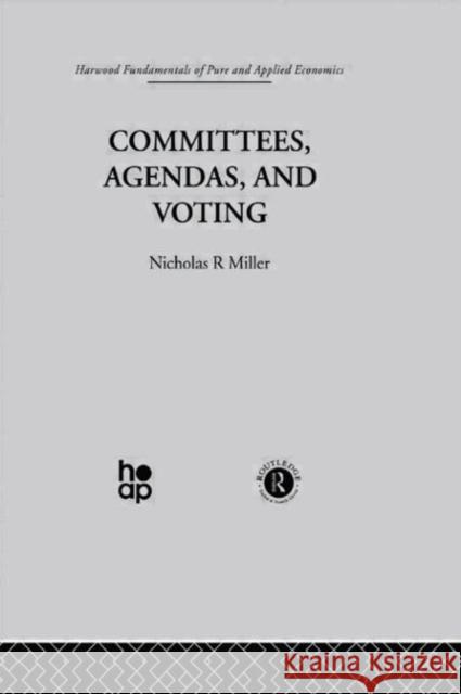 Committees, Agendas and Voting Nicholas R. Miller 9780415269476 Routledge