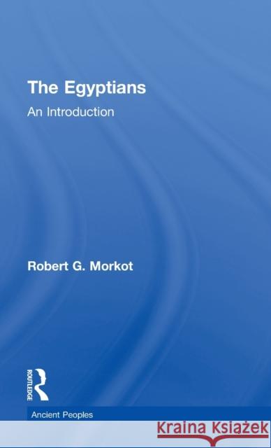 The Egyptians: An Introduction Morkot, Robert 9780415271035