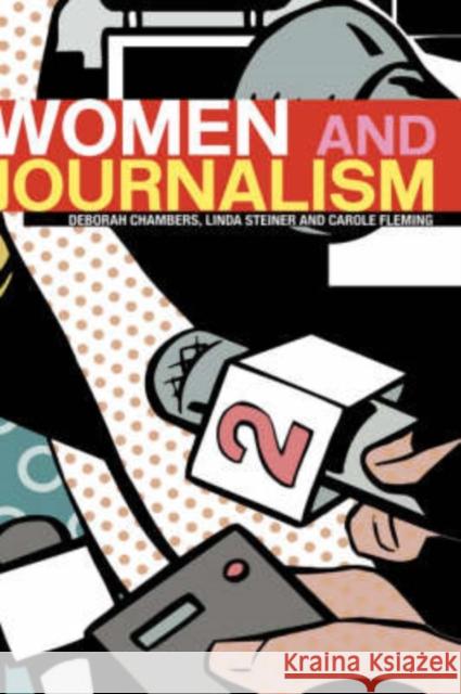 Women and Journalism Deborah Chambers Linda Steiner Carole Fleming 9780415274449 Routledge