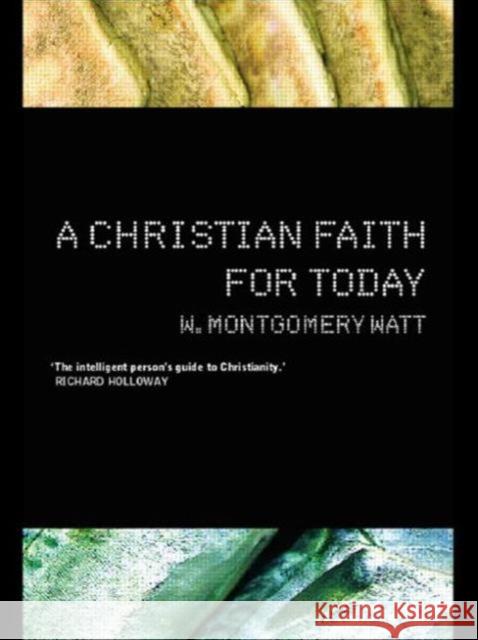 A Christian Faith for Today W. Montgomery Watt Rev Prof W. Motgomery Watt 9780415277037