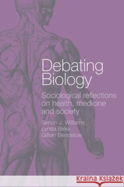 Debating Biology Lynda Simo Simon Williams Lynda Birke 9780415279031 Routledge