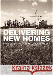 Delivering New Homes: Planning, Processes and Providers Gallent, Nick 9780415279246 Routledge