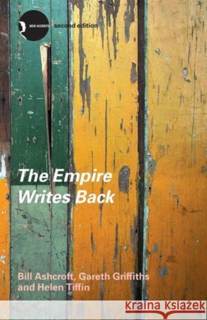 The Empire Writes Back: Theory and Practice in Post-Colonial Literatures Ashcroft, Bill 9780415280204 TAYLOR & FRANCIS