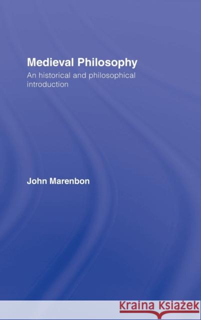 Medieval Philosophy: An Historical and Philosophical Introduction Marenbon, John 9780415281126 Routledge