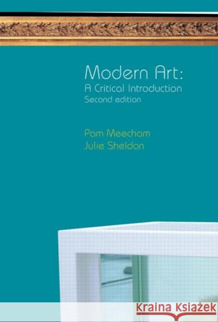 Modern Art: A Critical Introduction: A Critical Introduction Meecham, Pam 9780415281935 Routledge