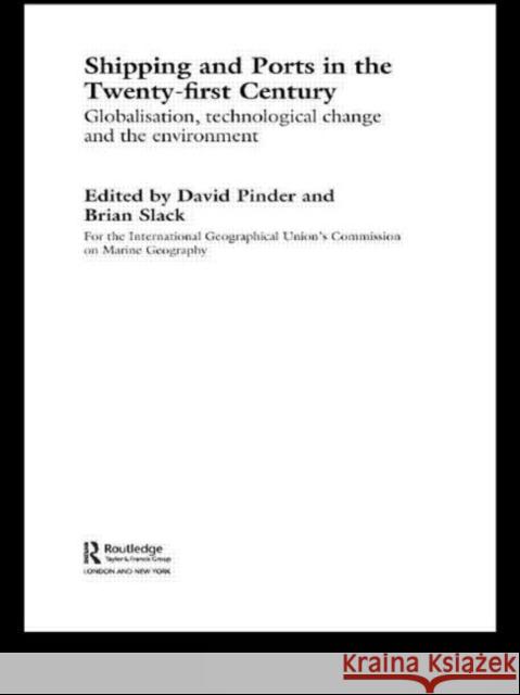 Shipping and Ports in the Twenty-first Century David Pinder Brian Slack 9780415283441 Routledge