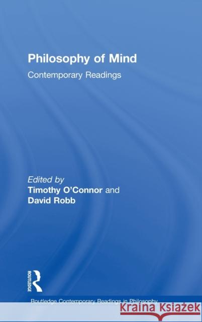 Philosophy of Mind: Contemporary Readings T. O'Connor David Robb Tim O'Connor 9780415283533 Routledge