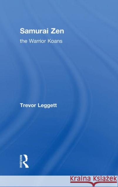 Samurai Zen : The Warrior Koans Trevor Leggett Leggett Trevor 9780415284646 Routledge