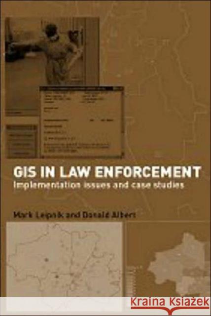 GIS in Law Enforcement: Implementation Issues and Case Studies Leipnik, Mark R. 9780415286107 CRC