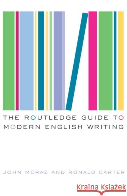 The Routledge Guide to Modern English Writing Ronald Carter John McRae Carter Ronald 9780415286374 Routledge