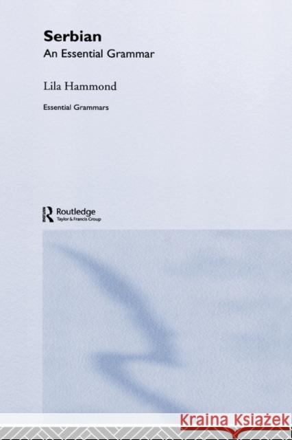 Serbian: An Essential Grammar: An Essential Grammar Hammond, Lila 9780415286404 Routledge