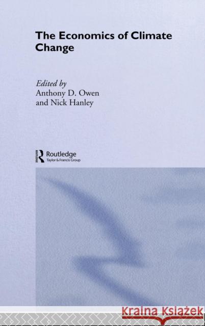 The Economics of Climate Change Anthony David Owen Nick Hanley 9780415287241 Routledge
