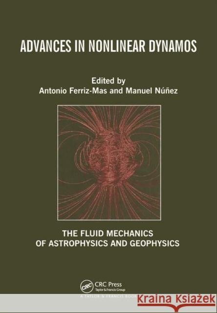 Advances in Nonlinear Dynamos Ferriz-Mas and Nunez                     Antonio Ferriz-Mas Manuel Nunez 9780415287883 CRC Press