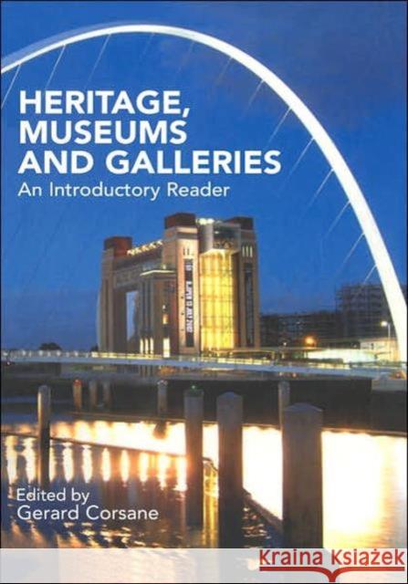 Heritage, Museums and Galleries: An Introductory Reader Corsane, Gerard 9780415289450 Routledge