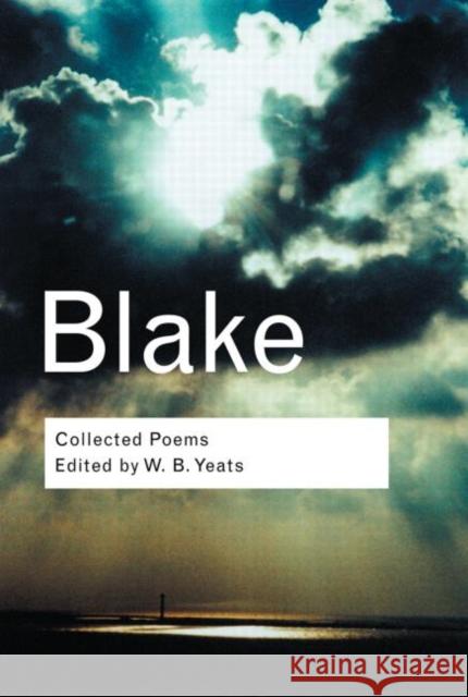 Collected Poems William Blake William Butler Yeats 9780415289849 Routledge