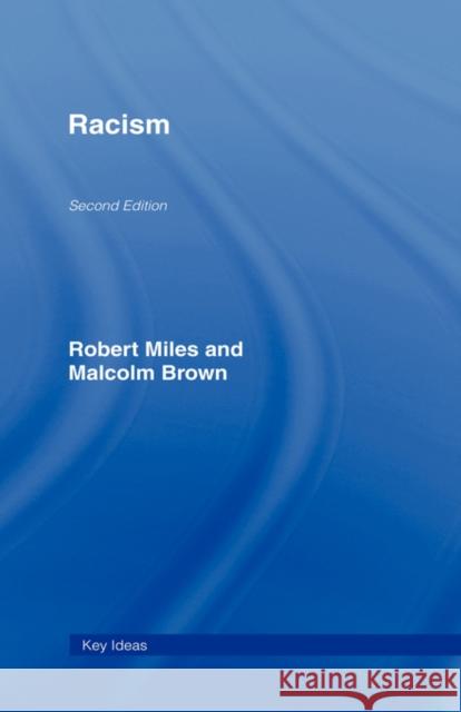 Racism Robert Miles Brown Malcolm                            Robert Miles 9780415296762 Routledge