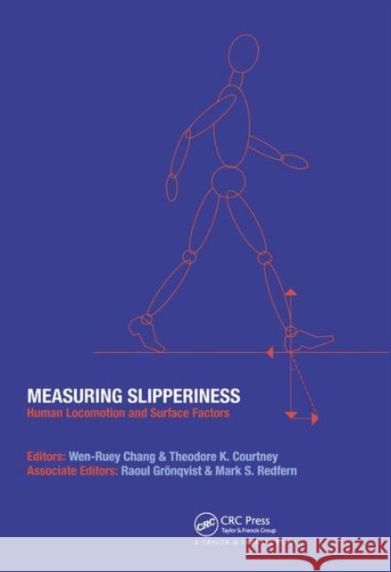Measuring Slipperiness: Human Locomotion and Surface Factors Chang, Wen-Ruey 9780415298285 CRC Press