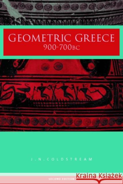 Geometric Greece: 900-700 BC Coldstream, J. N. 9780415298995 0