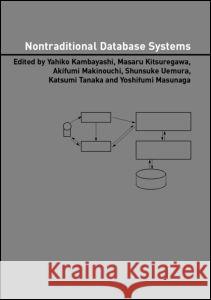 Nontraditional Database Systems Yahiko Kambayashi Kambayashi Kambayashi Yahiko Kambayashi 9780415302067 CRC