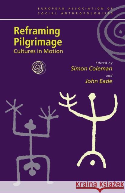 Reframing Pilgrimage: Cultures in Motion Coleman, Simon 9780415303552