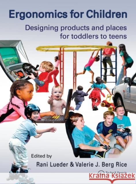 Ergonomics for Children: Designing Products and Places for Toddler to Teens Lueder, Rani 9780415304740 Taylor & Francis Group