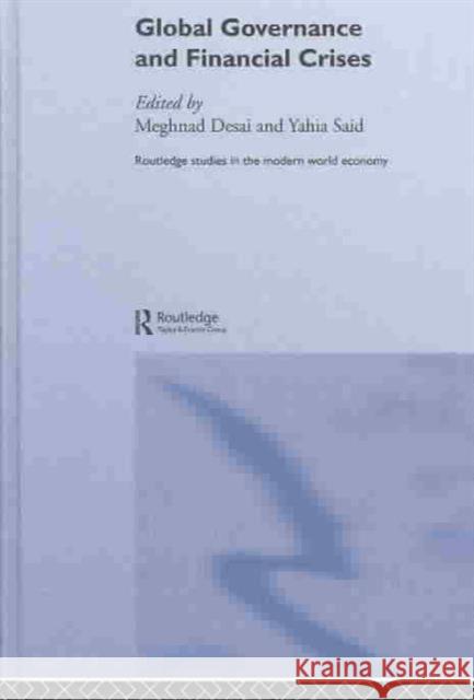 Global Governance and Financial Crises Meghnad Desai Desai Meghnad Meghnad Desai 9780415305297 Routledge