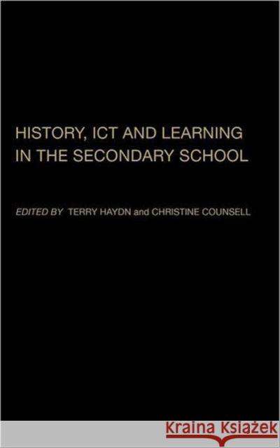 History, ICT and Learning in the Secondary School Terry Haydn Christine Counsell 9780415305310 Routledge/Falmer