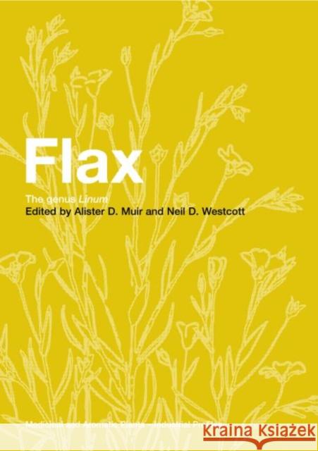 Flax : The genus Linum Alister D. Muir Alister Muir and                         Neil D. Westcott 9780415308076