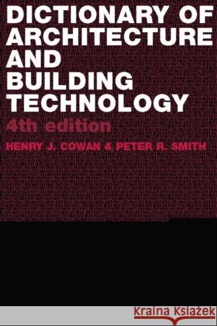 Dictionary of Architectural and Building Technology Henry J. Cowan 9780415312349 Routledge