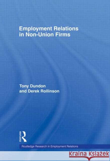 Employment Relations in Non-Union Firms Tony Dundon Derek Rollinson 9780415312462