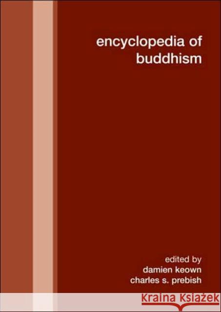 Encyclopedia of Buddhism Damien Keown Charles S. Prebish 9780415314145 Routledge Chapman & Hall