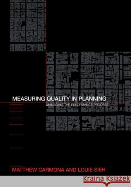 Measuring Quality in Planning : Managing the Performance Process Matthew Carmona Louie Sieh 9780415315234