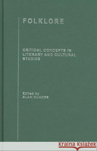 Folklore : Critical Concepts in Literary and Cultural Studies Alan Dundes 9780415316620 Routledge