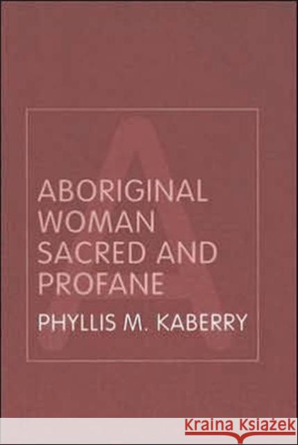 Aboriginal Woman Sacred and Profane Phyllis Mary Kaberry 9780415319997 Routledge