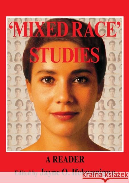 'Mixed Race' Studies: A Reader Ifekwunigwe, Jayne O. 9780415321648 Routledge