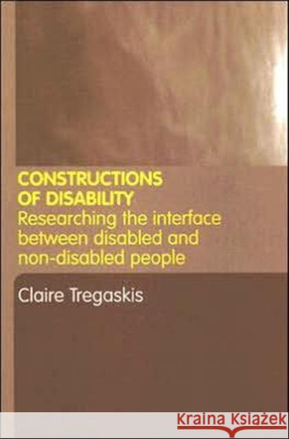 Constructions of Disability: Researching Inclusion in Community Leisure Tregaskis, Claire 9780415321839 Routledge