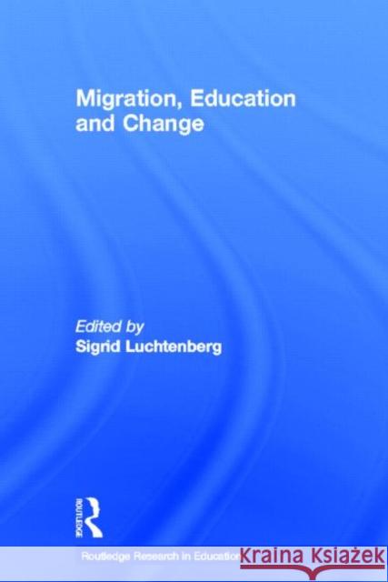 Migration, Education and Change S. Luchtenberg Sigrid Luchtenberg 9780415322034