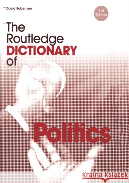 The Routledge Dictionary of Politics David Robertson 9780415323772