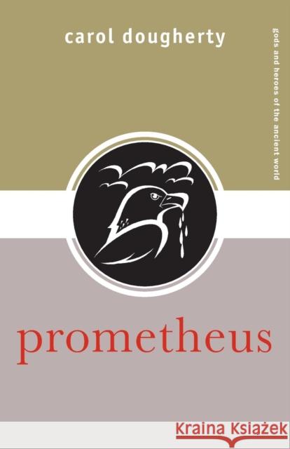 Prometheus Carol Dougherty C. Dougherty 9780415324069 Routledge