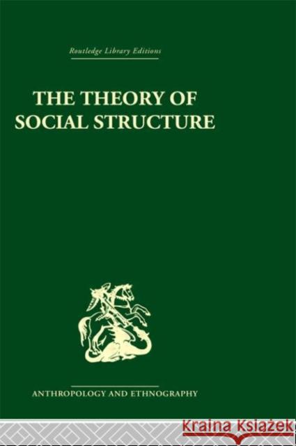 The Theory of Social Structure S.F. Nadel S.F. Nadel  9780415330664 Taylor & Francis