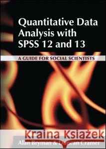Quantitative Data Analysis with SPSS 12 and 13: A Guide for Social Scientists Bryman, Alan 9780415340816 Routledge