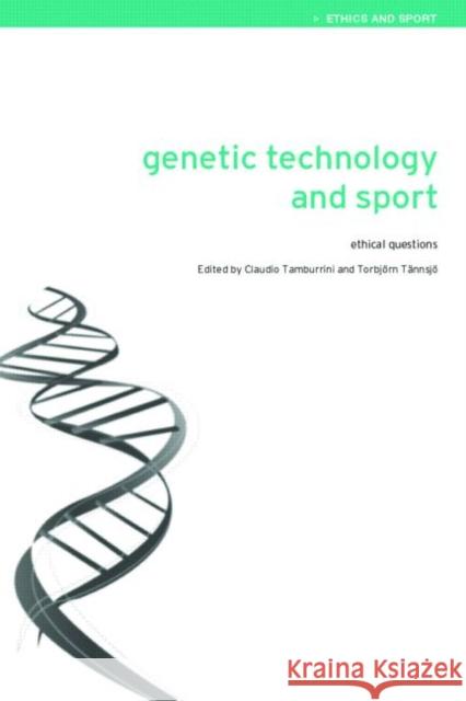 Genetic Technology and Sport: Ethical Questions Tamburrini, Claudio 9780415342377 Routledge