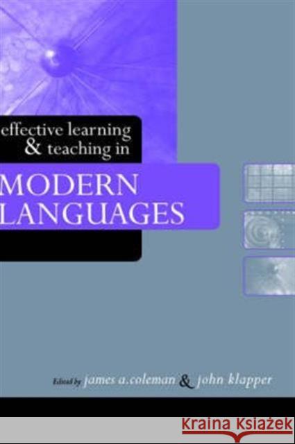 Effective Learning and Teaching in Modern Languages James A. Coleman John Klapper 9780415346634 Routledge