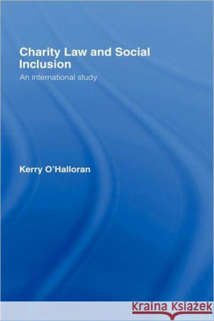 Charity Law and Social Inclusion: An International Study O'Halloran, Kerry 9780415347228 Routledge