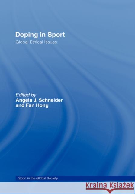 Doping in Sport: Global Ethical Issues Schneider, Angela J. 9780415348324 Routledge