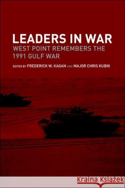 Leaders in War: West Point Remembers the 1991 Gulf War Kagan, Frederick W. 9780415350167 Frank Cass Publishers